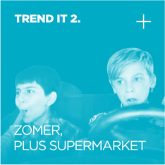 TREND IT 2. ZOMER, PLUS SUPERMARKET